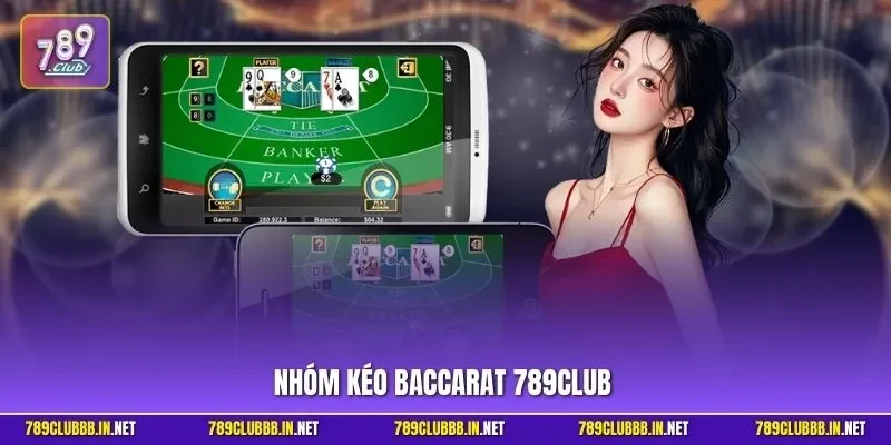 nhóm kéo baccarat 789Club