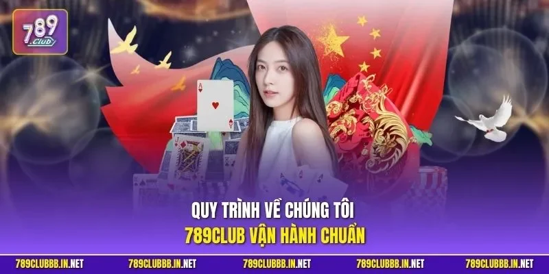 Quy trình về chúng tôi 789CLUB vận hành chuẩn